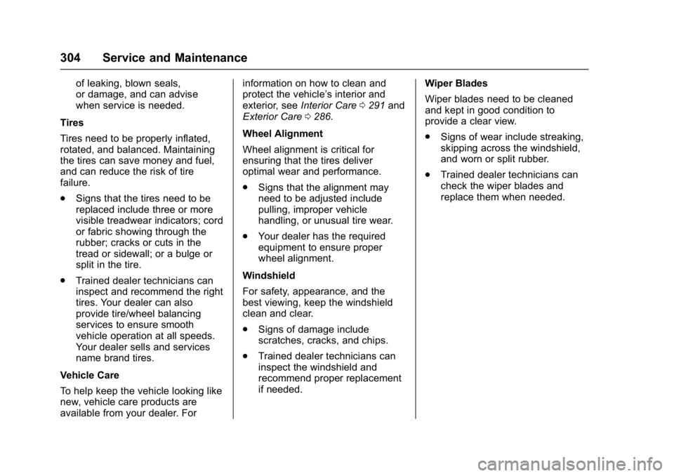 BUICK LACROSSE 2017  Owners Manual Buick LaCrosse Owner Manual (GMNA-Localizing-U.S./Canada-9803782) -
2017 - crc - 9/7/16
304 Service and Maintenance
of leaking, blown seals,
or damage, and can advise
when service is needed.
Tires
Tir