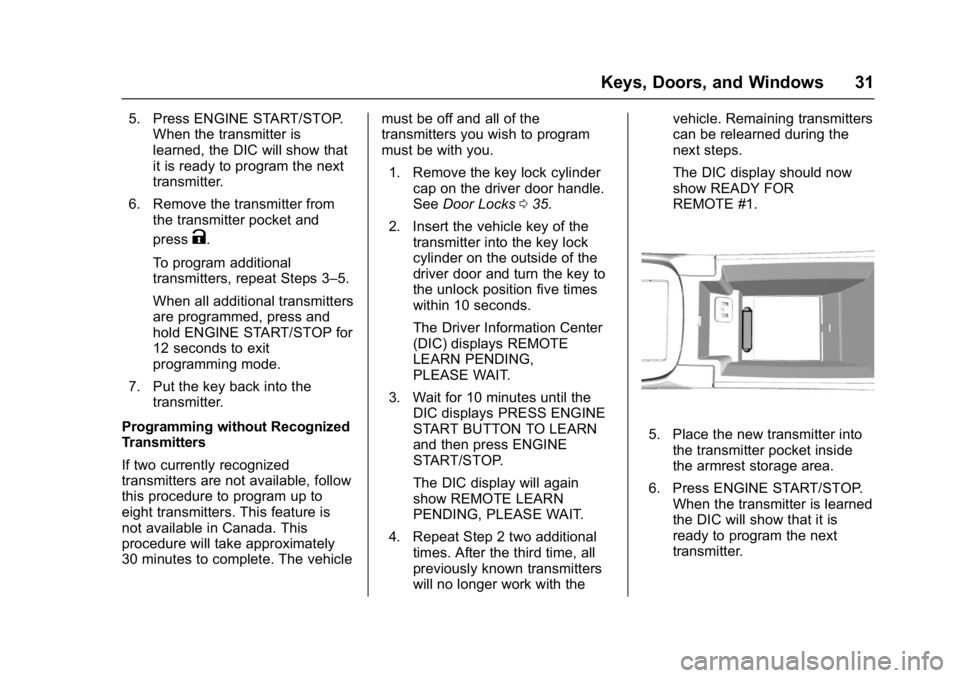 BUICK LACROSSE 2017 Owners Guide Buick LaCrosse Owner Manual (GMNA-Localizing-U.S./Canada-9803782) -
2017 - crc - 9/7/16
Keys, Doors, and Windows 31
5. Press ENGINE START/STOP.When the transmitter is
learned, the DIC will show that
i