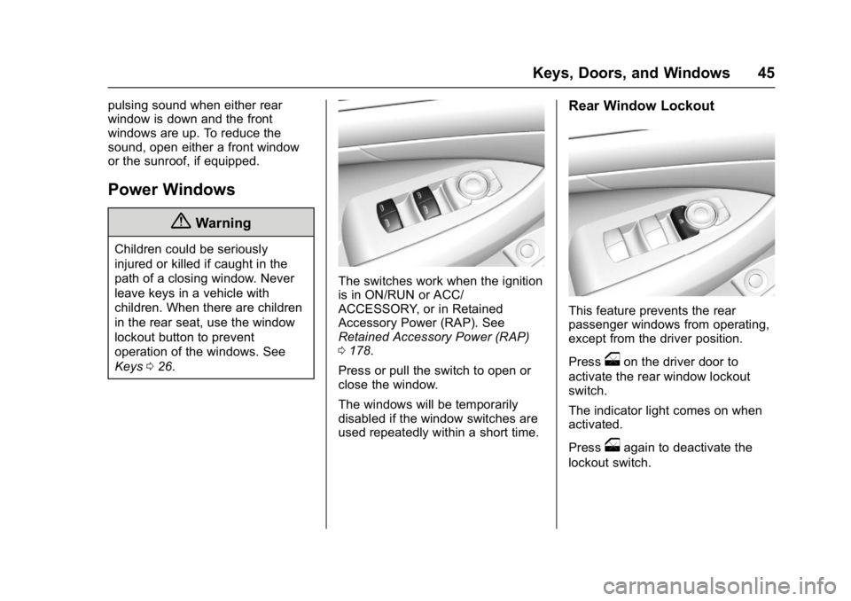 BUICK LACROSSE 2017 Service Manual Buick LaCrosse Owner Manual (GMNA-Localizing-U.S./Canada-9803782) -
2017 - crc - 9/7/16
Keys, Doors, and Windows 45
pulsing sound when either rear
window is down and the front
windows are up. To reduc