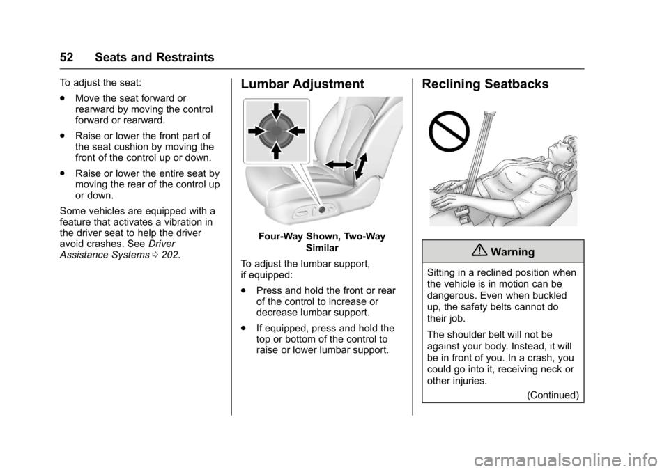 BUICK LACROSSE 2017  Owners Manual Buick LaCrosse Owner Manual (GMNA-Localizing-U.S./Canada-9803782) -
2017 - crc - 9/7/16
52 Seats and Restraints
To adjust the seat:
.Move the seat forward or
rearward by moving the control
forward or 