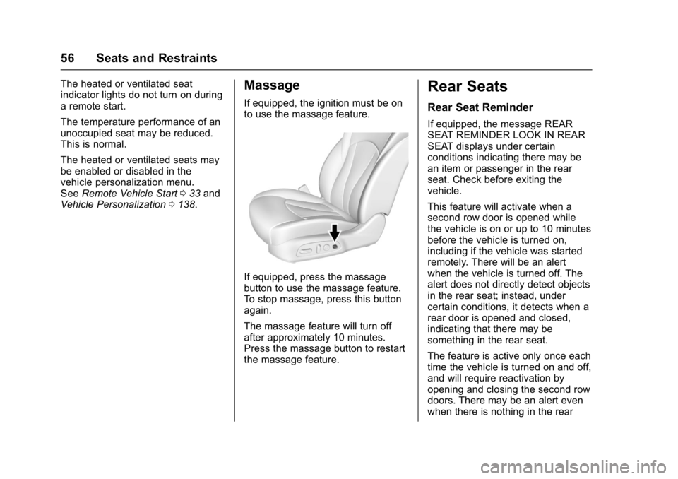 BUICK LACROSSE 2017 Workshop Manual Buick LaCrosse Owner Manual (GMNA-Localizing-U.S./Canada-9803782) -
2017 - crc - 9/7/16
56 Seats and Restraints
The heated or ventilated seat
indicator lights do not turn on during
a remote start.
The BUICK LACROSSE 2017 Workshop Manual Buick LaCrosse Owner Manual (GMNA-Localizing-U.S./Canada-9803782) -
2017 - crc - 9/7/16
56 Seats and Restraints
The heated or ventilated seat
indicator lights do not turn on during
a remote start.
The