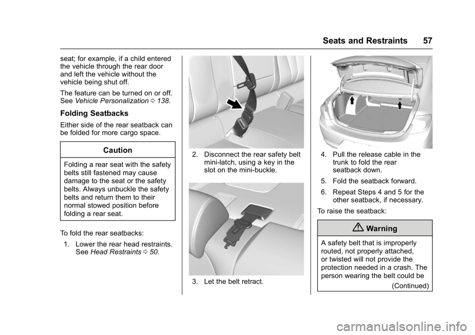 BUICK LACROSSE 2017  Owners Manual Buick LaCrosse Owner Manual (GMNA-Localizing-U.S./Canada-9803782) -
2017 - crc - 9/7/16
Seats and Restraints 57
seat; for example, if a child entered
the vehicle through the rear door
and left the veh