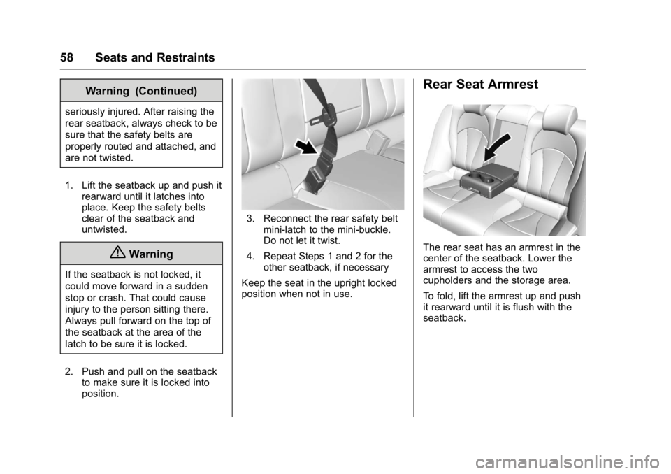 BUICK LACROSSE 2017  Owners Manual Buick LaCrosse Owner Manual (GMNA-Localizing-U.S./Canada-9803782) -
2017 - crc - 9/7/16
58 Seats and Restraints
Warning (Continued)
seriously injured. After raising the
rear seatback, always check to 