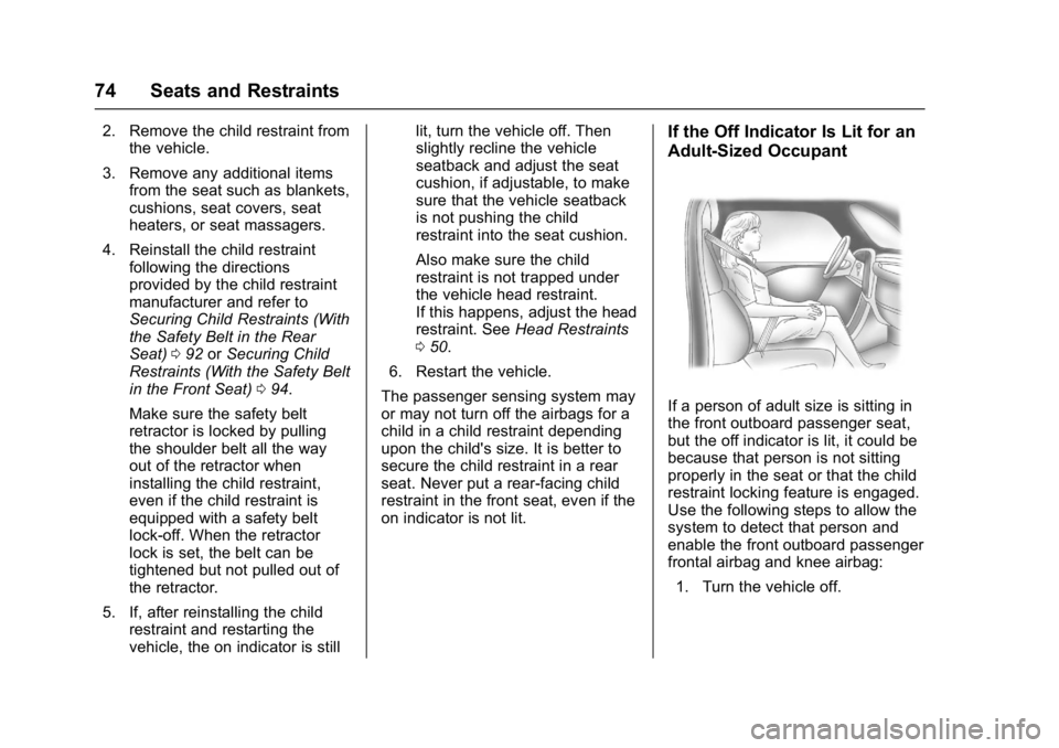 BUICK LACROSSE 2017 Manual PDF Buick LaCrosse Owner Manual (GMNA-Localizing-U.S./Canada-9803782) -
2017 - crc - 9/7/16
74 Seats and Restraints
2. Remove the child restraint fromthe vehicle.
3. Remove any additional items from the s BUICK LACROSSE 2017 Manual PDF Buick LaCrosse Owner Manual (GMNA-Localizing-U.S./Canada-9803782) -
2017 - crc - 9/7/16
74 Seats and Restraints
2. Remove the child restraint fromthe vehicle.
3. Remove any additional items from the s