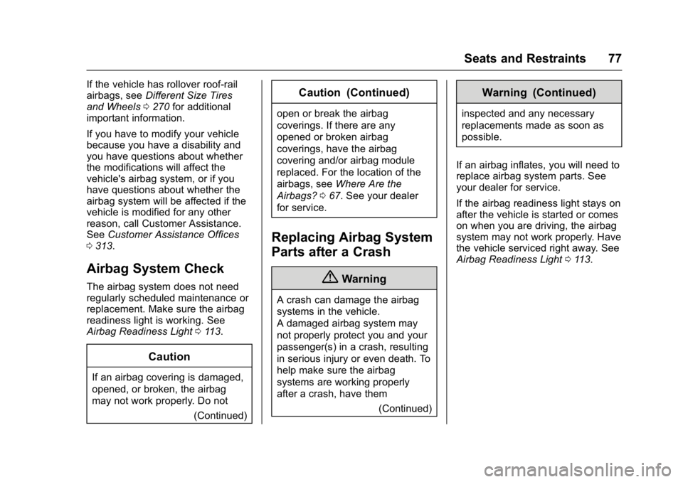 BUICK LACROSSE 2017  Owners Manual Buick LaCrosse Owner Manual (GMNA-Localizing-U.S./Canada-9803782) -
2017 - crc - 9/7/16
Seats and Restraints 77
If the vehicle has rollover roof-rail
airbags, seeDifferent Size Tires
and Wheels 0270 f