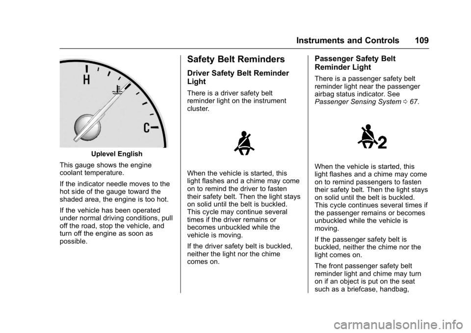 BUICK REGAL 2017  Owners Manual Buick Regal Owner Manual (GMNA-Localizing-U.S./Canada/Mexico-
9804381) - 2017 - crc - 8/30/16
Instruments and Controls 109
Uplevel English
This gauge shows the engine
coolant temperature.
If the indic