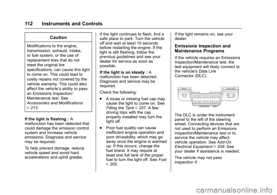BUICK REGAL 2017 Owners Manual Buick Regal Owner Manual (GMNA-Localizing-U.S./Canada/Mexico-
9804381) - 2017 - crc - 8/30/16
112 Instruments and Controls
Caution
Modifications to the engine,
transmission, exhaust, intake,
or fuel s BUICK REGAL 2017 Owners Manual Buick Regal Owner Manual (GMNA-Localizing-U.S./Canada/Mexico-
9804381) - 2017 - crc - 8/30/16
112 Instruments and Controls
Caution
Modifications to the engine,
transmission, exhaust, intake,
or fuel s