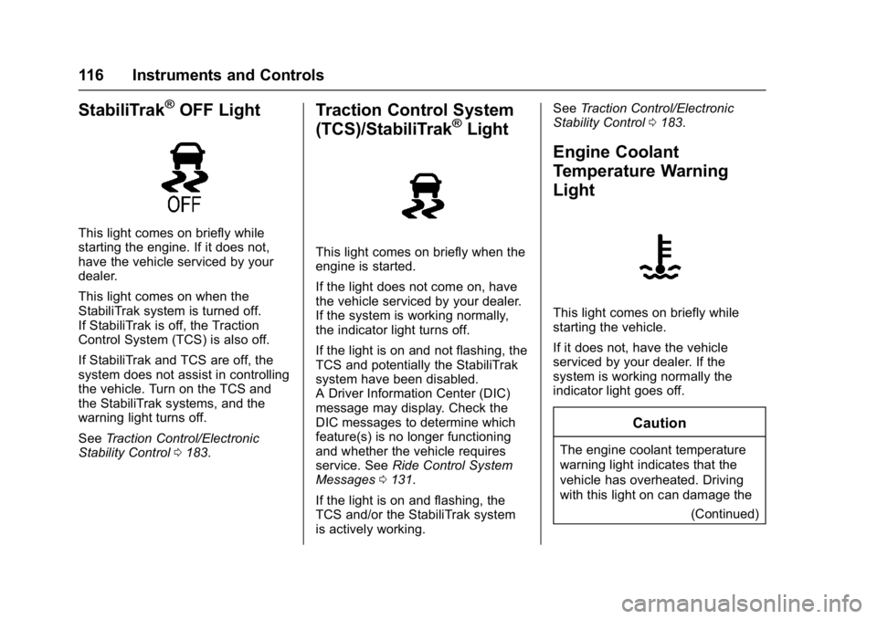 BUICK REGAL 2017 Owners Manual Buick Regal Owner Manual (GMNA-Localizing-U.S./Canada/Mexico-
9804381) - 2017 - crc - 8/30/16
116 Instruments and Controls
StabiliTrak®OFF Light
This light comes on briefly while
starting the engine. BUICK REGAL 2017 Owners Manual Buick Regal Owner Manual (GMNA-Localizing-U.S./Canada/Mexico-
9804381) - 2017 - crc - 8/30/16
116 Instruments and Controls
StabiliTrak®OFF Light
This light comes on briefly while
starting the engine.