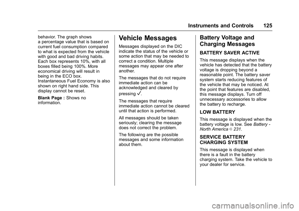 BUICK REGAL 2017  Owners Manual Buick Regal Owner Manual (GMNA-Localizing-U.S./Canada/Mexico-
9804381) - 2017 - crc - 8/30/16
Instruments and Controls 125
behavior. The graph shows
a percentage value that is based on
current fuel co
