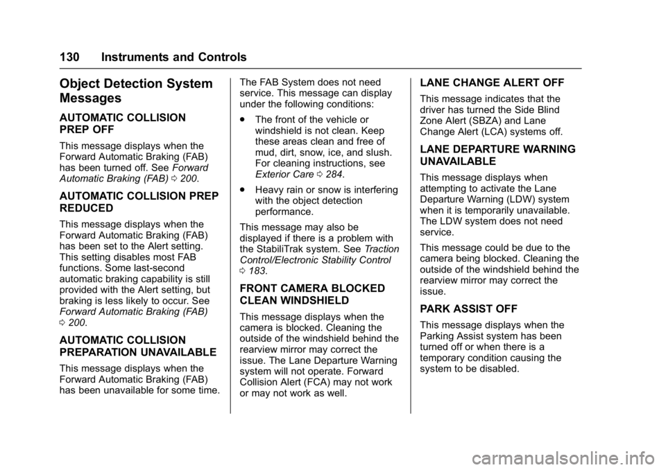 BUICK REGAL 2017 Owners Guide Buick Regal Owner Manual (GMNA-Localizing-U.S./Canada/Mexico-
9804381) - 2017 - crc - 8/30/16
130 Instruments and Controls
Object Detection System
Messages
AUTOMATIC COLLISION
PREP OFF
This message di