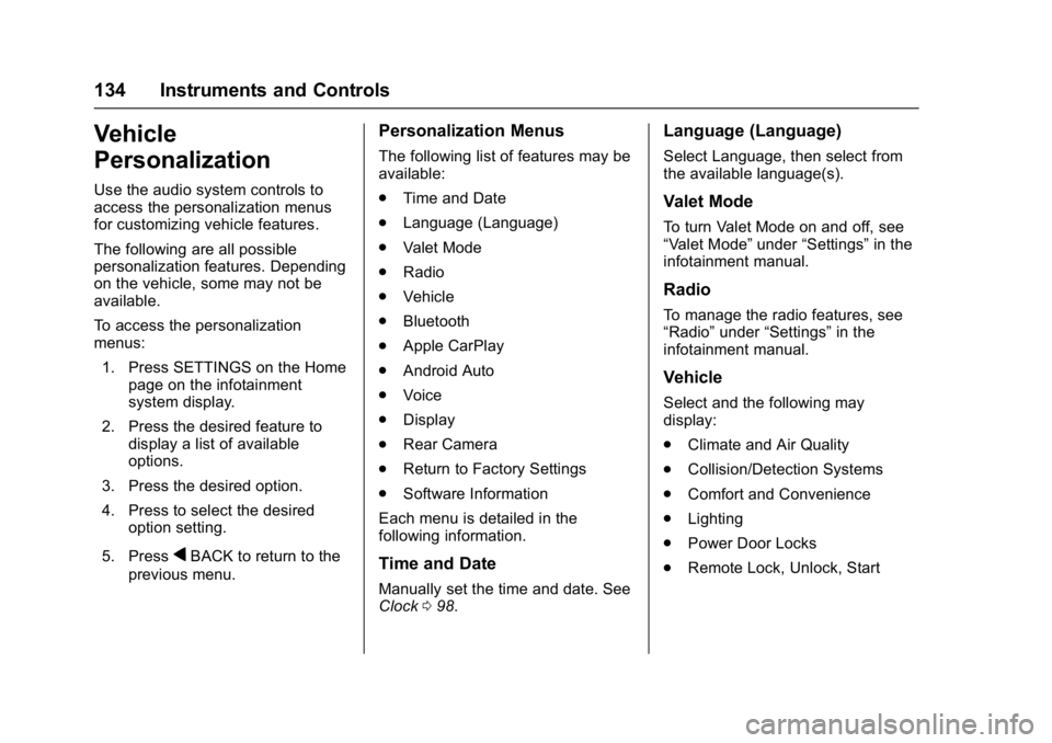 BUICK REGAL 2017  Owners Manual Buick Regal Owner Manual (GMNA-Localizing-U.S./Canada/Mexico-
9804381) - 2017 - crc - 8/30/16
134 Instruments and Controls
Vehicle
Personalization
Use the audio system controls to
access the personali