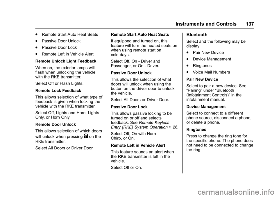 BUICK REGAL 2017 Owners Guide Buick Regal Owner Manual (GMNA-Localizing-U.S./Canada/Mexico-
9804381) - 2017 - crc - 8/30/16
Instruments and Controls 137
.Remote Start Auto Heat Seats
. Passive Door Unlock
. Passive Door Lock
. Rem
