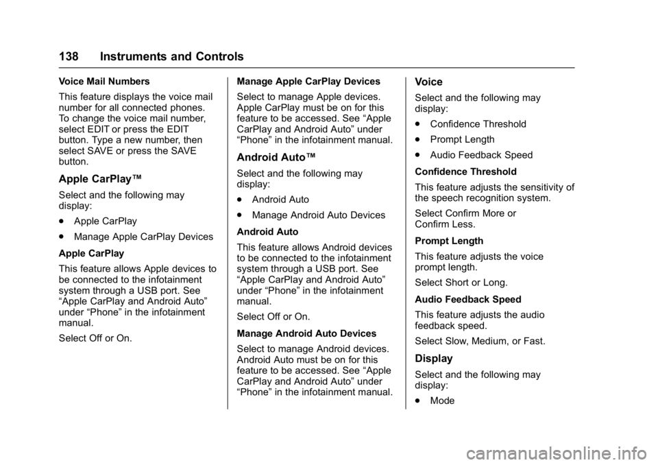 BUICK REGAL 2017  Owners Manual Buick Regal Owner Manual (GMNA-Localizing-U.S./Canada/Mexico-
9804381) - 2017 - crc - 8/30/16
138 Instruments and Controls
Voice Mail Numbers
This feature displays the voice mail
number for all connec