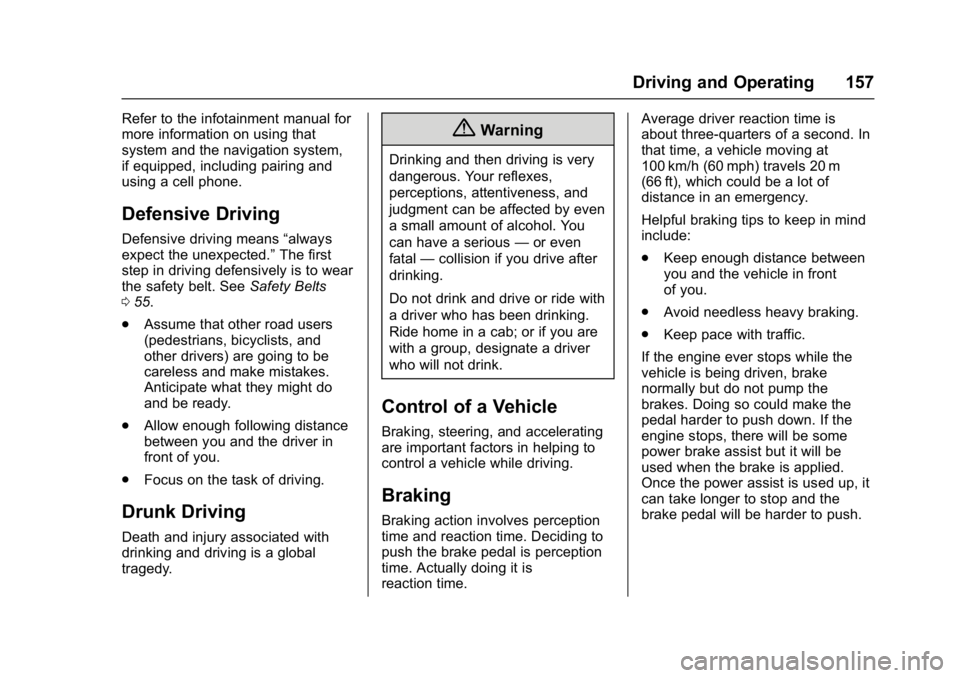 BUICK REGAL 2017  Owners Manual Buick Regal Owner Manual (GMNA-Localizing-U.S./Canada/Mexico-
9804381) - 2017 - crc - 8/30/16
Driving and Operating 157
Refer to the infotainment manual for
more information on using that
system and t