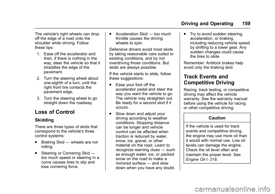 BUICK REGAL 2017  Owners Manual Buick Regal Owner Manual (GMNA-Localizing-U.S./Canada/Mexico-
9804381) - 2017 - crc - 8/30/16
Driving and Operating 159
The vehicle's right wheels can drop
off the edge of a road onto the
shoulder