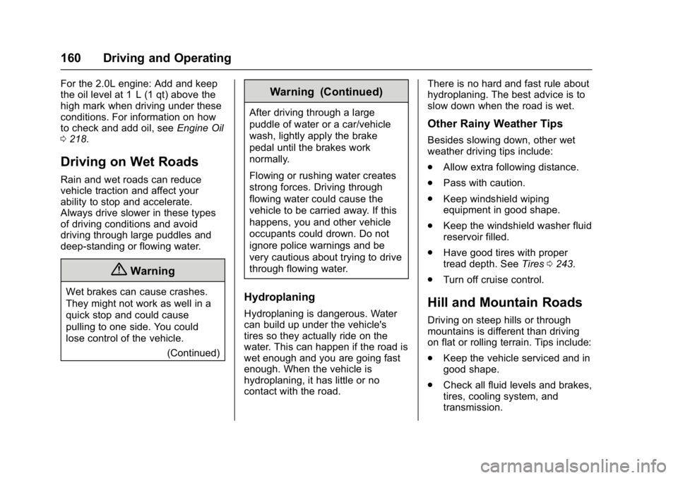 BUICK REGAL 2017  Owners Manual Buick Regal Owner Manual (GMNA-Localizing-U.S./Canada/Mexico-
9804381) - 2017 - crc - 8/30/16
160 Driving and Operating
For the 2.0L engine: Add and keep
the oil level at 1 L (1 qt) above the
high mar
