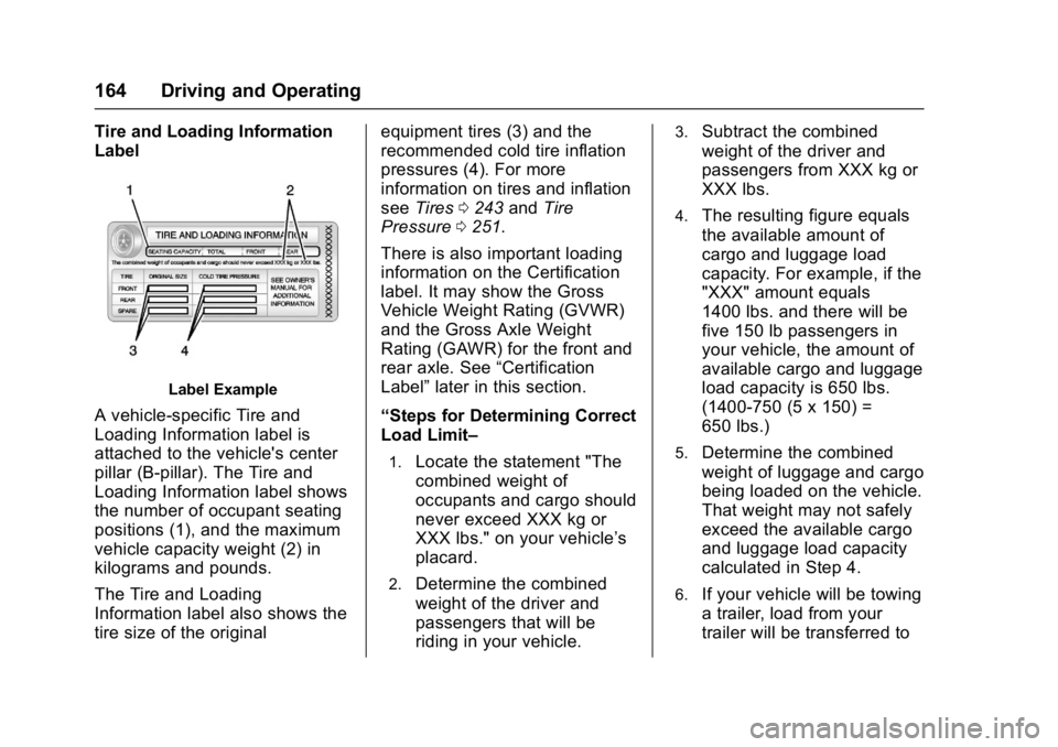 BUICK REGAL 2017  Owners Manual Buick Regal Owner Manual (GMNA-Localizing-U.S./Canada/Mexico-
9804381) - 2017 - crc - 8/30/16
164 Driving and Operating
Tire and Loading Information
Label
Label Example
A vehicle-specific Tire and
Loa