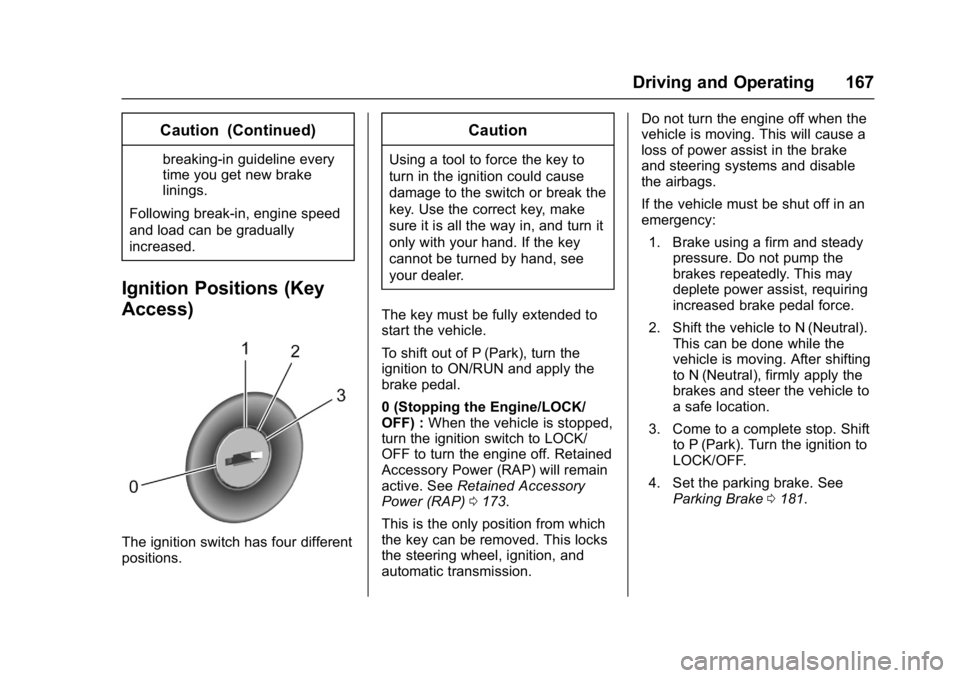 BUICK REGAL 2017  Owners Manual Buick Regal Owner Manual (GMNA-Localizing-U.S./Canada/Mexico-
9804381) - 2017 - crc - 8/30/16
Driving and Operating 167
Caution (Continued)
breaking-in guideline every
time you get new brake
linings.
