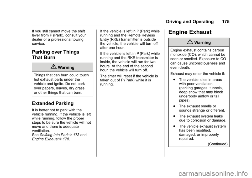 BUICK REGAL 2017  Owners Manual Buick Regal Owner Manual (GMNA-Localizing-U.S./Canada/Mexico-
9804381) - 2017 - crc - 8/30/16
Driving and Operating 175
If you still cannot move the shift
lever from P (Park), consult your
dealer or a