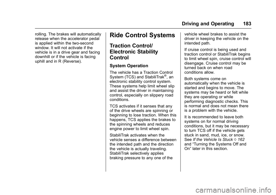 BUICK REGAL 2017 User Guide Buick Regal Owner Manual (GMNA-Localizing-U.S./Canada/Mexico-
9804381) - 2017 - crc - 8/30/16
Driving and Operating 183
rolling. The brakes will automatically
release when the accelerator pedal
is app BUICK REGAL 2017 User Guide Buick Regal Owner Manual (GMNA-Localizing-U.S./Canada/Mexico-
9804381) - 2017 - crc - 8/30/16
Driving and Operating 183
rolling. The brakes will automatically
release when the accelerator pedal
is app