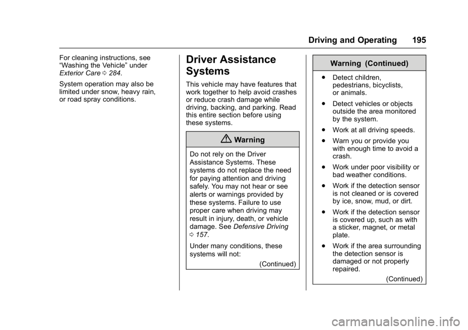 BUICK REGAL 2017 User Guide Buick Regal Owner Manual (GMNA-Localizing-U.S./Canada/Mexico-
9804381) - 2017 - crc - 8/30/16
Driving and Operating 195
For cleaning instructions, see
“Washing the Vehicle”under
Exterior Care 0284 BUICK REGAL 2017 User Guide Buick Regal Owner Manual (GMNA-Localizing-U.S./Canada/Mexico-
9804381) - 2017 - crc - 8/30/16
Driving and Operating 195
For cleaning instructions, see
“Washing the Vehicle”under
Exterior Care 0284
