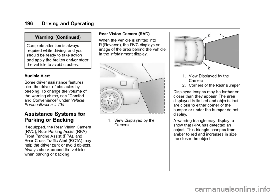 BUICK REGAL 2017 Owners Manual Buick Regal Owner Manual (GMNA-Localizing-U.S./Canada/Mexico-
9804381) - 2017 - crc - 8/30/16
196 Driving and Operating
Warning (Continued)
Complete attention is always
required while driving, and you BUICK REGAL 2017 Owners Manual Buick Regal Owner Manual (GMNA-Localizing-U.S./Canada/Mexico-
9804381) - 2017 - crc - 8/30/16
196 Driving and Operating
Warning (Continued)
Complete attention is always
required while driving, and you