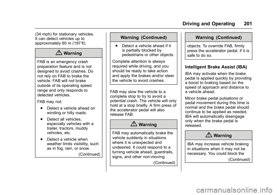 BUICK REGAL 2017  Owners Manual Buick Regal Owner Manual (GMNA-Localizing-U.S./Canada/Mexico-
9804381) - 2017 - crc - 8/30/16
Driving and Operating 201
(34 mph) for stationary vehicles.
It can detect vehicles up to
approximately 60 