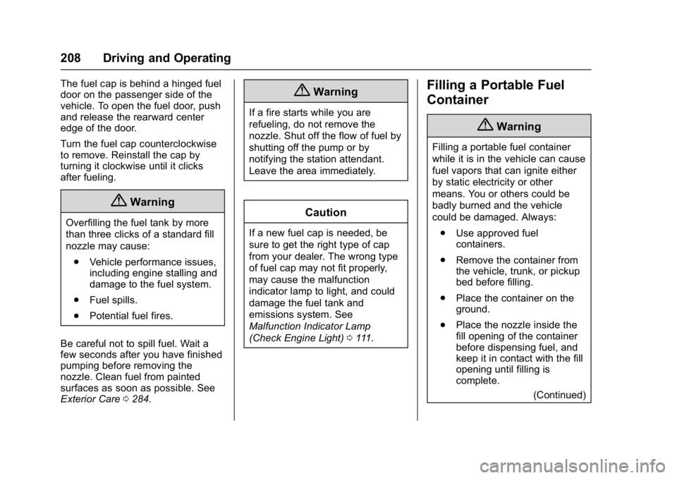 BUICK REGAL 2017  Owners Manual Buick Regal Owner Manual (GMNA-Localizing-U.S./Canada/Mexico-
9804381) - 2017 - crc - 8/30/16
208 Driving and Operating
The fuel cap is behind a hinged fuel
door on the passenger side of the
vehicle. 