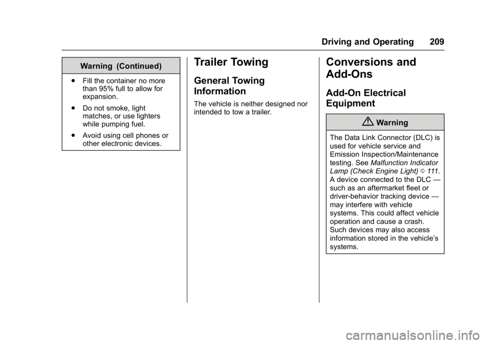 BUICK REGAL 2017  Owners Manual Buick Regal Owner Manual (GMNA-Localizing-U.S./Canada/Mexico-
9804381) - 2017 - crc - 8/30/16
Driving and Operating 209
Warning (Continued)
.Fill the container no more
than 95% full to allow for
expan