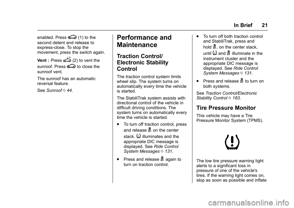 BUICK REGAL 2017  Owners Manual Buick Regal Owner Manual (GMNA-Localizing-U.S./Canada/Mexico-
9804381) - 2017 - crc - 8/30/16
In Brief 21
enabled. Pressg(1) to the
second detent and release to
express-close. To stop the
movement, pr