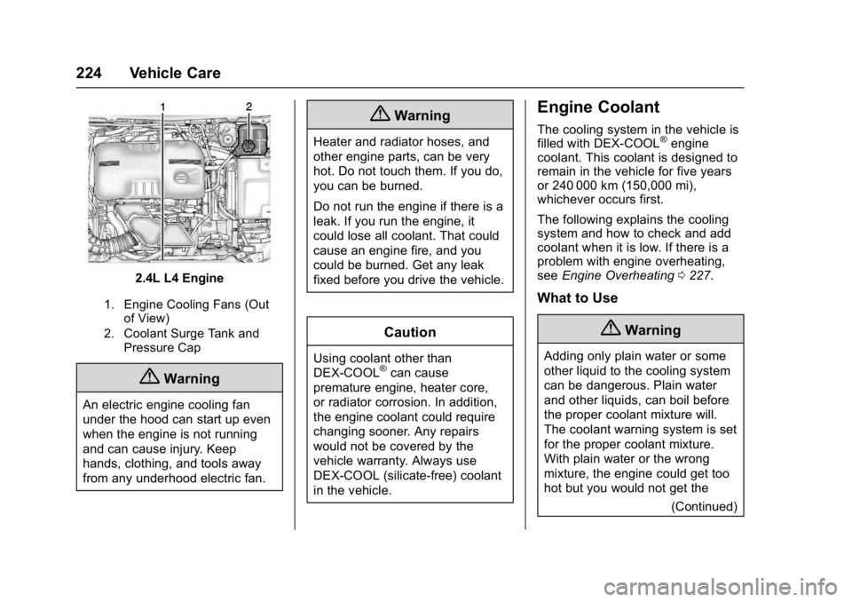 BUICK REGAL 2017  Owners Manual Buick Regal Owner Manual (GMNA-Localizing-U.S./Canada/Mexico-
9804381) - 2017 - crc - 8/30/16
224 Vehicle Care
2.4L L4 Engine
1. Engine Cooling Fans (Outof View)
2. Coolant Surge Tank and Pressure Cap