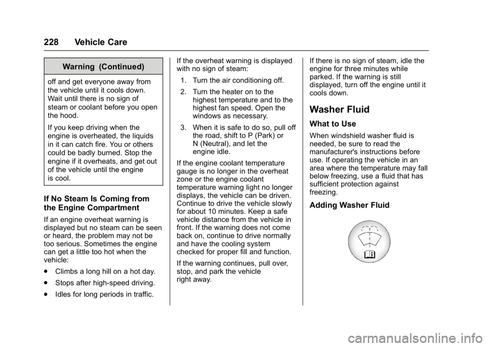 BUICK REGAL 2017  Owners Manual Buick Regal Owner Manual (GMNA-Localizing-U.S./Canada/Mexico-
9804381) - 2017 - crc - 8/30/16
228 Vehicle Care
Warning (Continued)
off and get everyone away from
the vehicle until it cools down.
Wait 