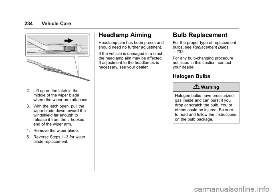 BUICK REGAL 2017 User Guide Buick Regal Owner Manual (GMNA-Localizing-U.S./Canada/Mexico-
9804381) - 2017 - crc - 8/30/16
234 Vehicle Care
2. Lift up on the latch in themiddle of the wiper blade
where the wiper arm attaches.
3. BUICK REGAL 2017 User Guide Buick Regal Owner Manual (GMNA-Localizing-U.S./Canada/Mexico-
9804381) - 2017 - crc - 8/30/16
234 Vehicle Care
2. Lift up on the latch in themiddle of the wiper blade
where the wiper arm attaches.
3.