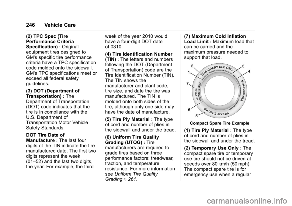 BUICK REGAL 2017  Owners Manual Buick Regal Owner Manual (GMNA-Localizing-U.S./Canada/Mexico-
9804381) - 2017 - crc - 8/30/16
246 Vehicle Care
(2) TPC Spec (Tire
Performance Criteria
Specification)
:Original
equipment tires designed