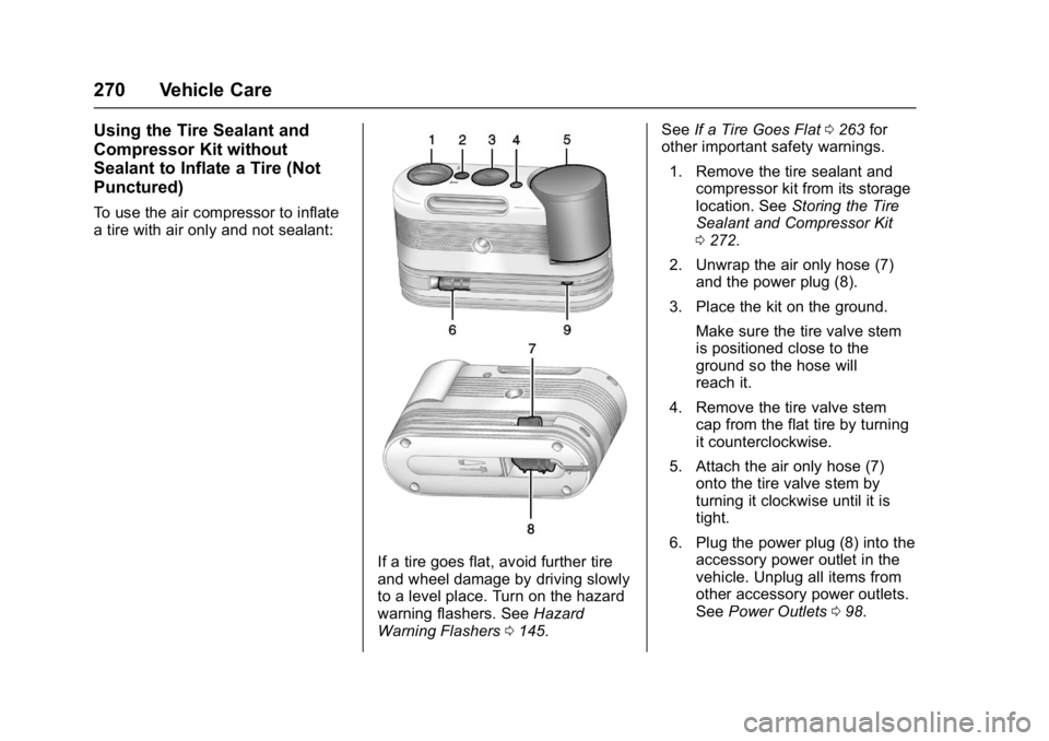 BUICK REGAL 2017 Owners Manual Buick Regal Owner Manual (GMNA-Localizing-U.S./Canada/Mexico-
9804381) - 2017 - crc - 8/30/16
270 Vehicle Care
Using the Tire Sealant and
Compressor Kit without
Sealant to Inflate a Tire (Not
Puncture BUICK REGAL 2017 Owners Manual Buick Regal Owner Manual (GMNA-Localizing-U.S./Canada/Mexico-
9804381) - 2017 - crc - 8/30/16
270 Vehicle Care
Using the Tire Sealant and
Compressor Kit without
Sealant to Inflate a Tire (Not
Puncture