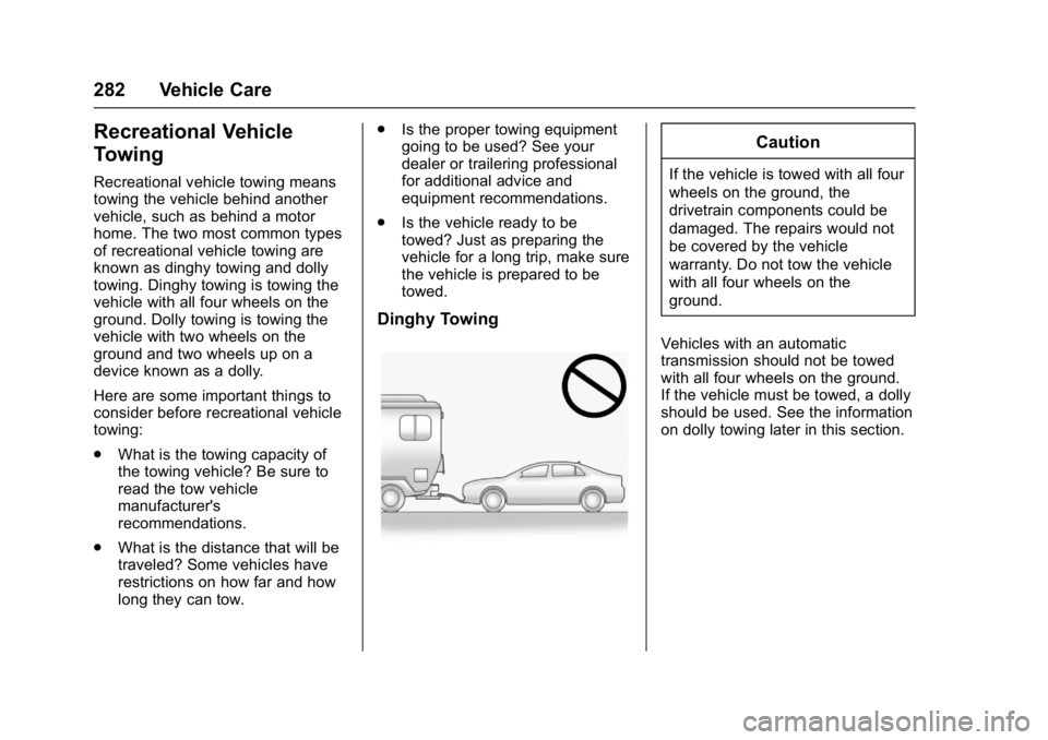 BUICK REGAL 2017 Owners Manual Buick Regal Owner Manual (GMNA-Localizing-U.S./Canada/Mexico-
9804381) - 2017 - crc - 8/30/16
282 Vehicle Care
Recreational Vehicle
Towing
Recreational vehicle towing means
towing the vehicle behind a BUICK REGAL 2017 Owners Manual Buick Regal Owner Manual (GMNA-Localizing-U.S./Canada/Mexico-
9804381) - 2017 - crc - 8/30/16
282 Vehicle Care
Recreational Vehicle
Towing
Recreational vehicle towing means
towing the vehicle behind a