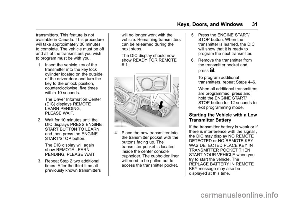 BUICK REGAL 2017 Owners Guide Buick Regal Owner Manual (GMNA-Localizing-U.S./Canada/Mexico-
9804381) - 2017 - crc - 8/30/16
Keys, Doors, and Windows 31
transmitters. This feature is not
available in Canada. This procedure
will tak BUICK REGAL 2017 Owners Guide Buick Regal Owner Manual (GMNA-Localizing-U.S./Canada/Mexico-
9804381) - 2017 - crc - 8/30/16
Keys, Doors, and Windows 31
transmitters. This feature is not
available in Canada. This procedure
will tak
