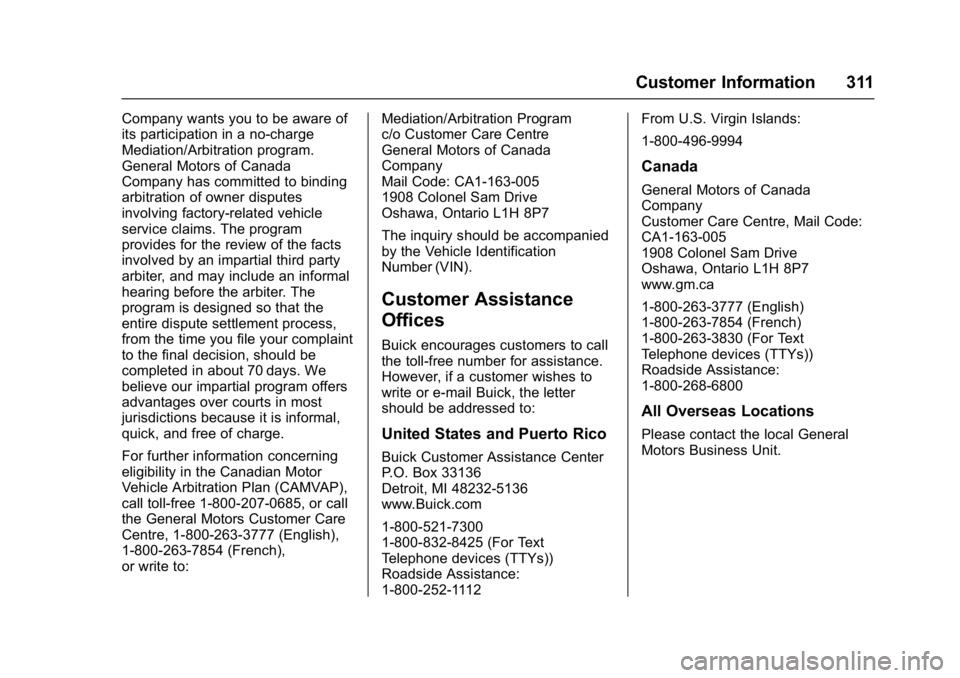 BUICK REGAL 2017  Owners Manual Buick Regal Owner Manual (GMNA-Localizing-U.S./Canada/Mexico-
9804381) - 2017 - crc - 8/30/16
Customer Information 311
Company wants you to be aware of
its participation in a no-charge
Mediation/Arbit