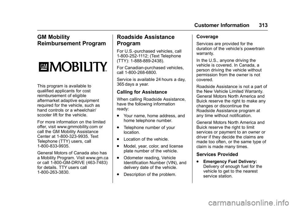 BUICK REGAL 2017  Owners Manual Buick Regal Owner Manual (GMNA-Localizing-U.S./Canada/Mexico-
9804381) - 2017 - crc - 8/30/16
Customer Information 313
GM Mobility
Reimbursement Program
This program is available to
qualified applican