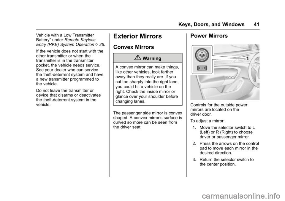 BUICK REGAL 2017 Service Manual Buick Regal Owner Manual (GMNA-Localizing-U.S./Canada/Mexico-
9804381) - 2017 - crc - 8/30/16
Keys, Doors, and Windows 41
Vehicle with a Low Transmitter
Battery”underRemote Keyless
Entry (RKE) Syste