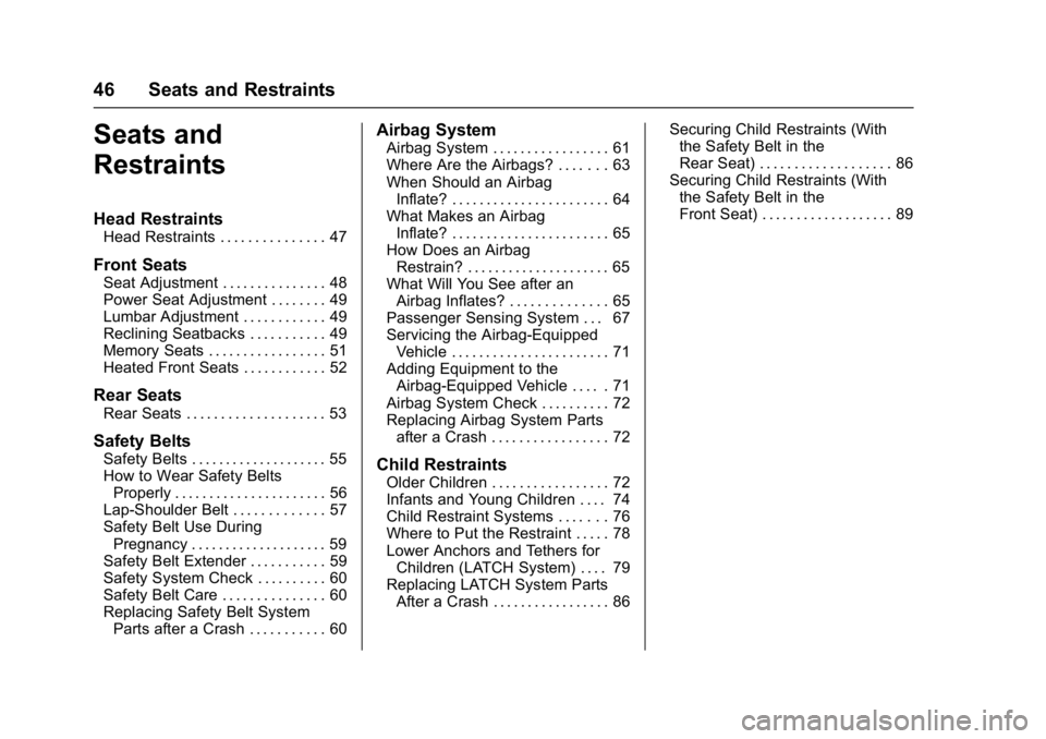 BUICK REGAL 2017 Service Manual Buick Regal Owner Manual (GMNA-Localizing-U.S./Canada/Mexico-
9804381) - 2017 - crc - 8/30/16
46 Seats and Restraints
Seats and
Restraints
Head Restraints
Head Restraints . . . . . . . . . . . . . . .