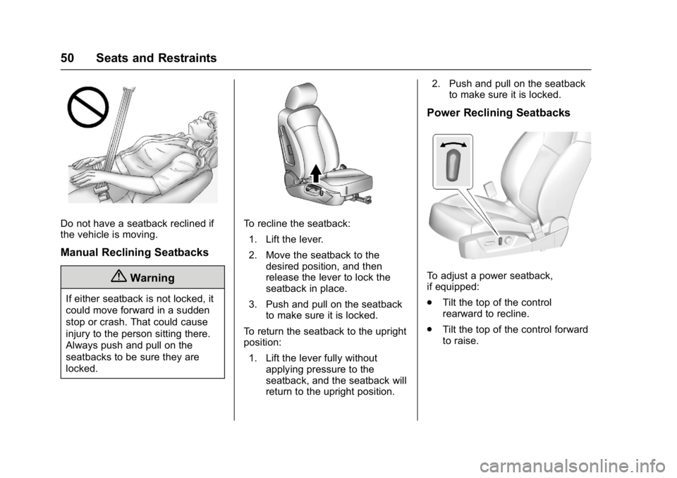 BUICK REGAL 2017 Workshop Manual Buick Regal Owner Manual (GMNA-Localizing-U.S./Canada/Mexico-
9804381) - 2017 - crc - 8/30/16
50 Seats and Restraints
Do not have a seatback reclined if
the vehicle is moving.
Manual Reclining Seatbac BUICK REGAL 2017 Workshop Manual Buick Regal Owner Manual (GMNA-Localizing-U.S./Canada/Mexico-
9804381) - 2017 - crc - 8/30/16
50 Seats and Restraints
Do not have a seatback reclined if
the vehicle is moving.
Manual Reclining Seatbac