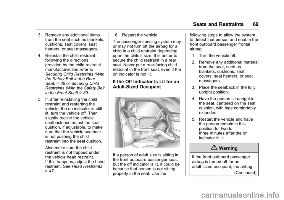 BUICK REGAL 2017 Repair Manual Buick Regal Owner Manual (GMNA-Localizing-U.S./Canada/Mexico-
9804381) - 2017 - crc - 8/30/16
Seats and Restraints 69
3. Remove any additional itemsfrom the seat such as blankets,
cushions, seat cover BUICK REGAL 2017 Repair Manual Buick Regal Owner Manual (GMNA-Localizing-U.S./Canada/Mexico-
9804381) - 2017 - crc - 8/30/16
Seats and Restraints 69
3. Remove any additional itemsfrom the seat such as blankets,
cushions, seat cover