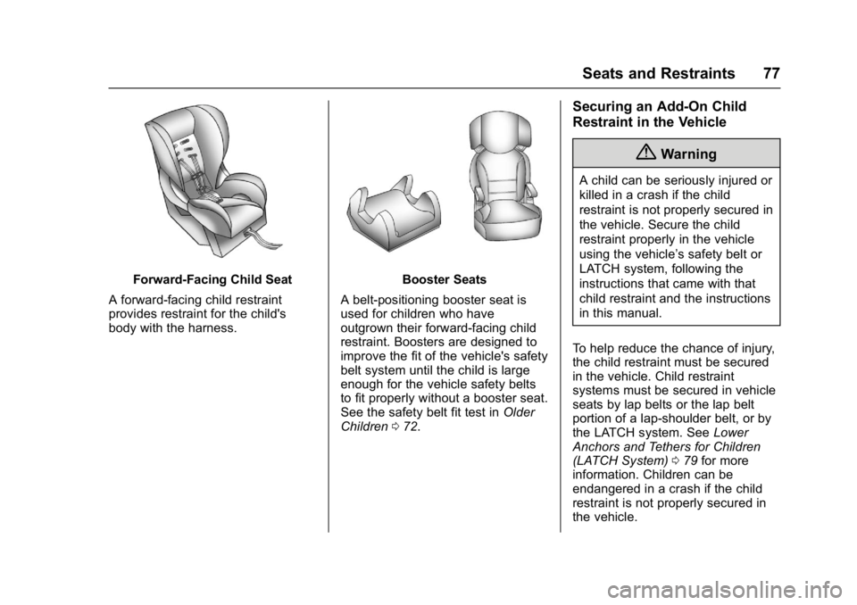 BUICK REGAL 2017 Manual PDF Buick Regal Owner Manual (GMNA-Localizing-U.S./Canada/Mexico-
9804381) - 2017 - crc - 8/30/16
Seats and Restraints 77
Forward-Facing Child Seat
A forward-facing child restraint
provides restraint for 
