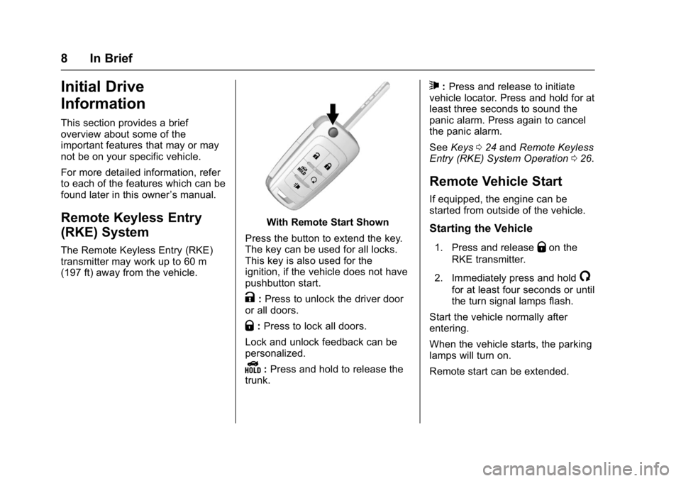 BUICK REGAL 2017  Owners Manual Buick Regal Owner Manual (GMNA-Localizing-U.S./Canada/Mexico-
9804381) - 2017 - crc - 8/30/16
8 In Brief
Initial Drive
Information
This section provides a brief
overview about some of the
important fe