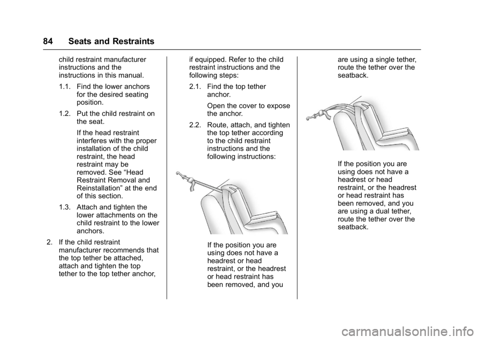 BUICK REGAL 2017 Manual Online Buick Regal Owner Manual (GMNA-Localizing-U.S./Canada/Mexico-
9804381) - 2017 - crc - 8/30/16
84 Seats and Restraints
child restraint manufacturer
instructions and the
instructions in this manual.
1.1 BUICK REGAL 2017 Manual Online Buick Regal Owner Manual (GMNA-Localizing-U.S./Canada/Mexico-
9804381) - 2017 - crc - 8/30/16
84 Seats and Restraints
child restraint manufacturer
instructions and the
instructions in this manual.
1.1