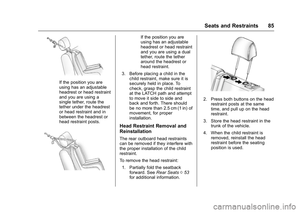 BUICK REGAL 2017  Owners Manual Buick Regal Owner Manual (GMNA-Localizing-U.S./Canada/Mexico-
9804381) - 2017 - crc - 8/30/16
Seats and Restraints 85
If the position you are
using has an adjustable
headrest or head restraint
and you