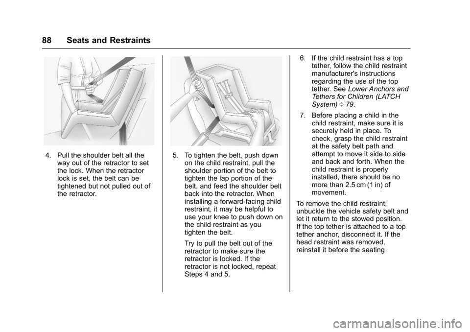 BUICK REGAL 2017 Manual Online Buick Regal Owner Manual (GMNA-Localizing-U.S./Canada/Mexico-
9804381) - 2017 - crc - 8/30/16
88 Seats and Restraints
4. Pull the shoulder belt all theway out of the retractor to set
the lock. When th BUICK REGAL 2017 Manual Online Buick Regal Owner Manual (GMNA-Localizing-U.S./Canada/Mexico-
9804381) - 2017 - crc - 8/30/16
88 Seats and Restraints
4. Pull the shoulder belt all theway out of the retractor to set
the lock. When th
