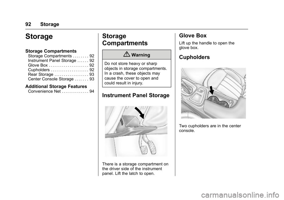 BUICK REGAL 2017 Owners Manual Buick Regal Owner Manual (GMNA-Localizing-U.S./Canada/Mexico-
9804381) - 2017 - crc - 8/30/16
92 Storage
Storage
Storage Compartments
Storage Compartments . . . . . . . . 92
Instrument Panel Storage . BUICK REGAL 2017 Owners Manual Buick Regal Owner Manual (GMNA-Localizing-U.S./Canada/Mexico-
9804381) - 2017 - crc - 8/30/16
92 Storage
Storage
Storage Compartments
Storage Compartments . . . . . . . . 92
Instrument Panel Storage .