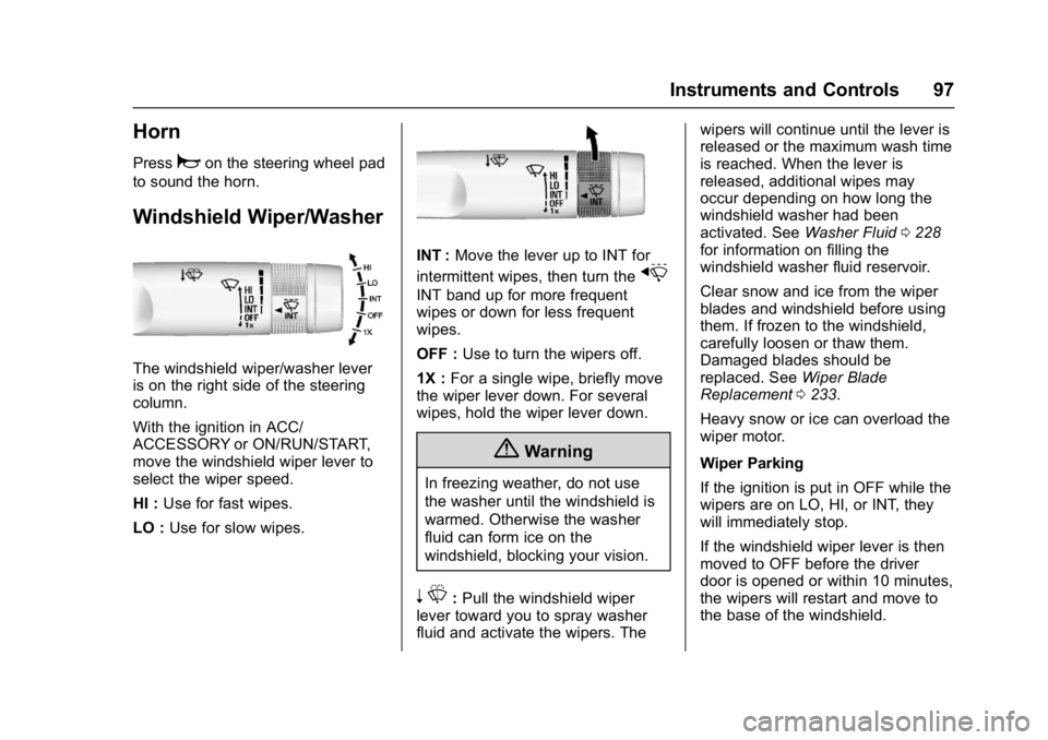 BUICK REGAL 2017 Owners Manual Buick Regal Owner Manual (GMNA-Localizing-U.S./Canada/Mexico-
9804381) - 2017 - crc - 8/30/16
Instruments and Controls 97
Horn
Pressaon the steering wheel pad
to sound the horn.
Windshield Wiper/Washe BUICK REGAL 2017 Owners Manual Buick Regal Owner Manual (GMNA-Localizing-U.S./Canada/Mexico-
9804381) - 2017 - crc - 8/30/16
Instruments and Controls 97
Horn
Pressaon the steering wheel pad
to sound the horn.
Windshield Wiper/Washe